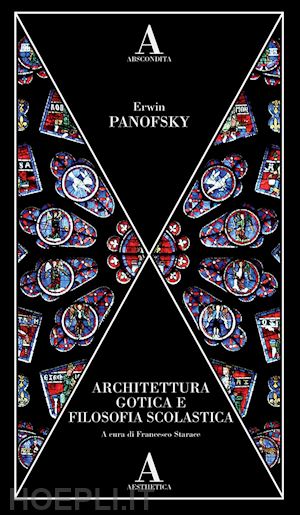 panofsky erwin; starace f. (curatore) - architettura gotica e filosofia scolastica