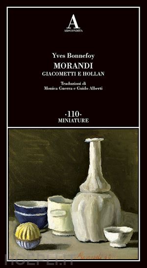 bonnefoy yves - morandi giacometti e holland