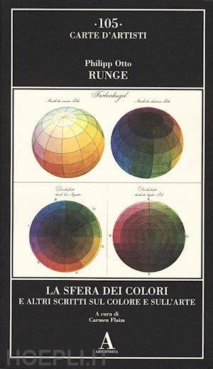 runge philipp otto; flaim c. (curatore) - la sfera dei colori e altri scritti sul colore e sull'arte