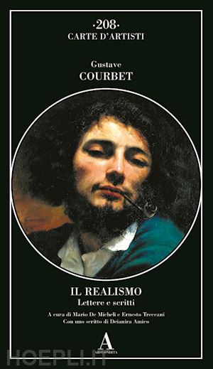 courbet gustave; de micheli m. (curatore); treccani e. (curatore) - il realismo. lettere e scritti