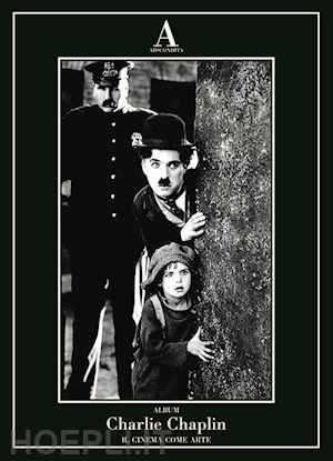 pomati s. (curatore) - charlie chaplin. il cinema come arte