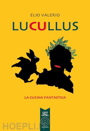 valerio elio - lucullus. la cucina fantastica