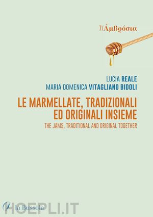 reale lucia; vitagliano bidoli maria - le marmellate, tradizionali ed originali insieme. the jams, traditional and original together. ediz. bilingue