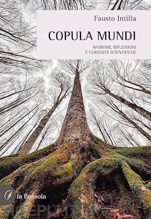 intilla fausto - copula mundi. aforismi, riflessioni e curiosità scientifiche