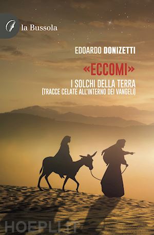 donizetti edoardo - «eccomi». i solchi della terra (tracce celate all'interno dei vangeli)