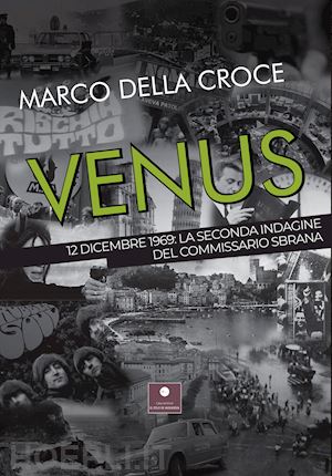 della croce marco - venus. 12 dicembre 1969: la seconda indagine del commissario sbrana