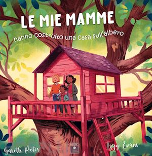 gareth peter - le mie mamme hanno costruito una casa sull'albero