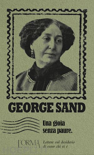 sand george; federici solari m. (curatore) - una gioia senza paure. lettere sul desiderio di esser chi si e'