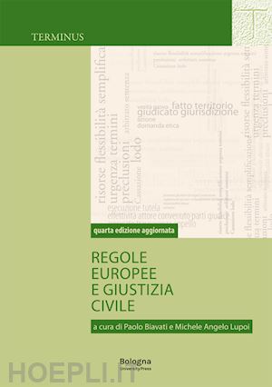 biavati p.(curatore); lupoi m. a.(curatore) - regole europee e giustizia civile