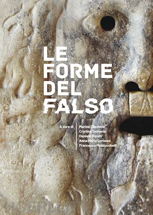 caporale m.(curatore); demaria c.(curatore); donati d.(curatore) - le forme del falso