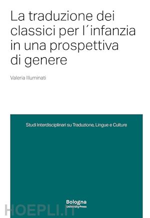 illuminati valeria - la traduzione dei classici per l'infanzia in una prospettiva di genere