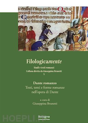 brunetti giuseppina - dante romanzo. testi, temi e forme romanze nell'opera di dante