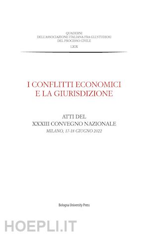  - conflitti economici e la giurisdizione. atti del xxxiii convegno nazionale (mila