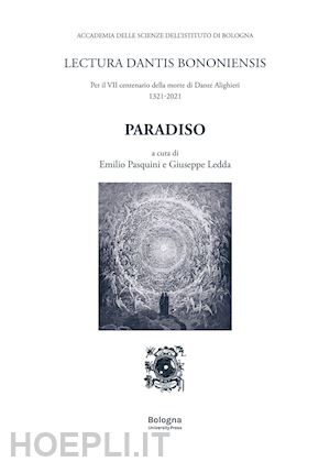ledda g. (curatore); pasquini e. (curatore) - paradiso. lectura dantis bononiensis. per il vii centenario della morte di dante