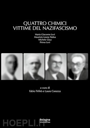 trifirò f.(curatore); corazza l.(curatore) - quattro chimici vittime del nazifascismo