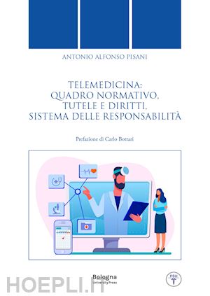 pisani antonio alfonso - telemedicina: quadro normativo, tutele e diritti, sistema delle responsabilità