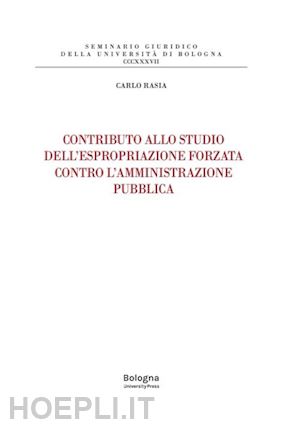 rasia carlo - contributo allo studio dell'espropriazione forzata contro l'amministrazione pubblica