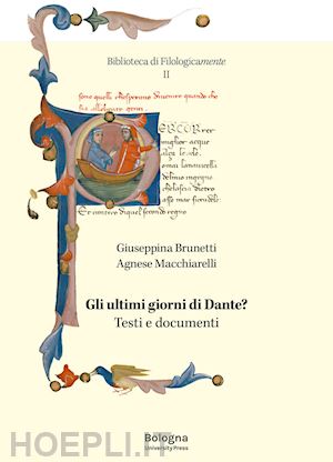 brunetti giuseppina; macchiarelli agnese - gli ultimi giorni di dante? testi e documenti