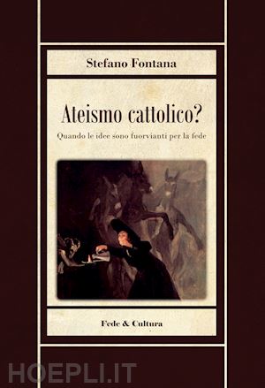 fontana stefano - ateismo cattolico?