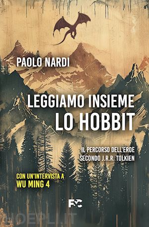 nardi paolo; wu ming 4 - leggiamo insieme «lo hobbit». il percorso dell'eroe secondo j.r.r. tolkien