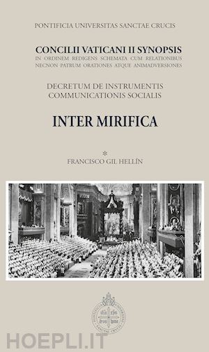 gil hellín f.(curatore) - inter mirifica. concilli vaticani ii synopsis. decretum de instrumentis communicationis socialis
