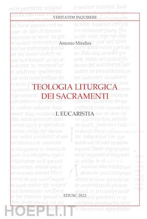 miralles antonio - teologia liturgica dei sacramenti. vol. 1: eucaristia