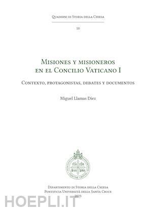 llamas díez miguel - misiones y misioneros en el concilio vaticano i. contexto, protagonistas, debates y documentos