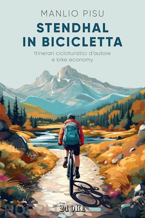 pisu manlio - stendhal in bicicletta - itinerari cicloturistici d'autore e bike economy