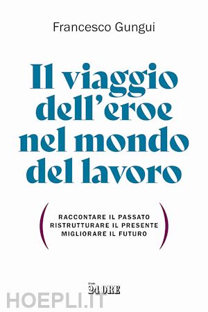 gungui francesco - viaggio dell'eroe nel mondo del lavoro