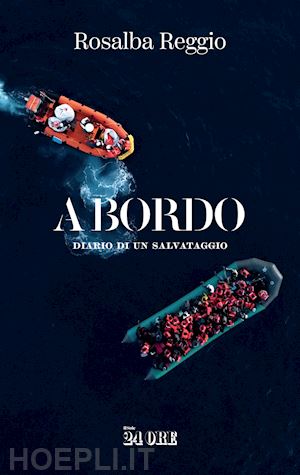 reggio rosalba - a bordo. diario di un salvataggio