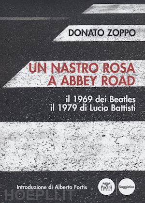 zoppo donato - un nastro rosa a abbey road. il 1969 dei beatles il 1979 di lucio battisti