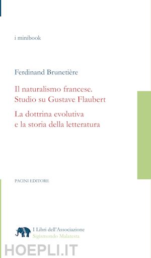 brunetiere ferdinand; leoni i. (curatore) - il naturalismo francese. studio su gustave flaubert
