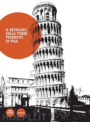 jamiolkowski m. (curatore); viggiani c. (curatore) - il restauro della torre pendente di pisa