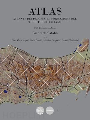 cataldi giancarlo; aspesi gian mario; cataldi giulia; gasperini massimo; tamburi - atlas. atlante dei processi di formazione del territorio italiano. ediz. bilingu