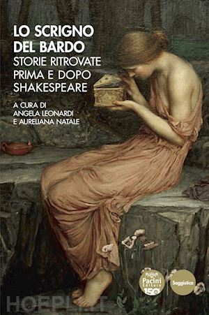 leonardi a. (curatore); natale a. (curatore) - lo scrigno del bardo. storie ritrovate prima e dopo shakespeare