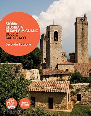 balestracci duccio - storia illustrata di san gimignano. ediz. illustrata