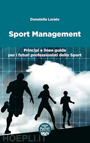 lorato donatella - sport management. principi e linee guida per i futuri professionisti dello sport