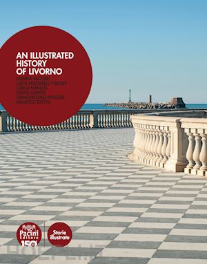 vaccari olimpia; frattarelli fischer lucia; mangio carlo - an illustrated history of livorno. ediz. italiana e inglese