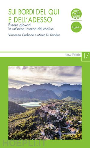 carbone vincenzo; di sandro mirco - sui bordi del qui e dell'adesso. essere giovani in un'area interna del molise