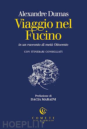 dumas alexandre; millanta p. (curatore) - viaggio nel fucino in un racconto di meta' ottocento