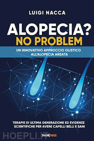 nacca luigi - alopecia? no problem. un innovativo approccio olistico all'alopecia areata