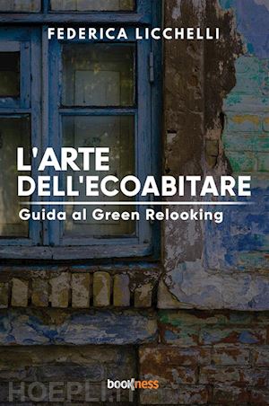 licchelli federica - l'arte dell'ecoabitare. guida al green relooking