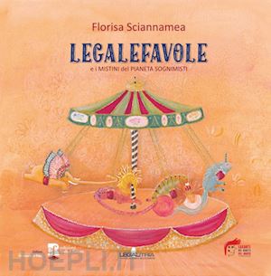 sciannamea florisa - legalefavole. e i mistini del pianeta sognimisti