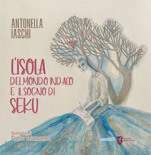 iaschi antonella - l'isola del mondo indaco e il sogno di seku