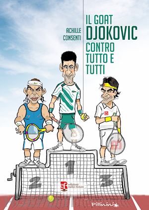 consenti achille - il goat djokovic contro tutto e tutti