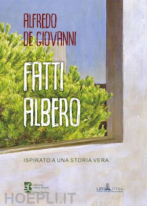 de giovanni alfredo - fatti albero. ispirato a una storia vera