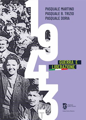 martino pasquale; trizio pasquale b.; doria pasquale - 1943. guerra e liberazione