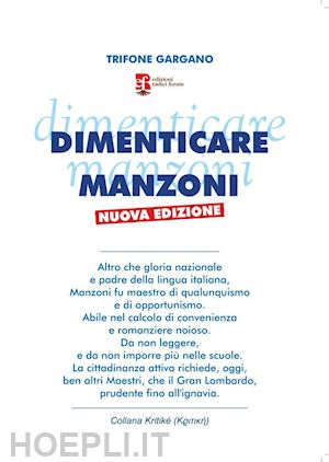 gargano trifone - dimenticare manzoni. nuova ediz.