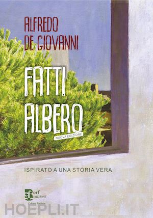 de giovanni alfredo - fatti albero. ispirato a una storia vera. nuova ediz.