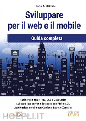 mazzone carlo a. - sviluppare per il web e il mobile. guida completa